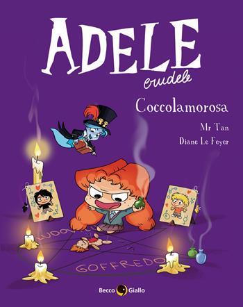 Adele crudele. Vol. 10: Coccolamorosa - Mr Tan, Diane Le Feyer - Libro Becco Giallo 2021 | Libraccio.it
