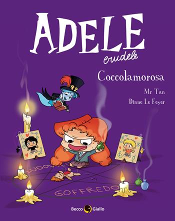 Adele crudele. Vol. 10: Coccolamorosa. - Mr Tan, Diane Le Feyer - Libro Becco Giallo 2021 | Libraccio.it