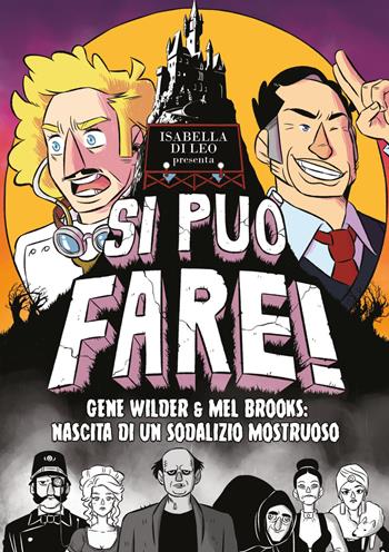 Si può fare! Gene Wilder e Mel Brooks: nascita di un sodalizio mostruoso - Isabella Di Leo - Libro Becco Giallo 2021, Biografie | Libraccio.it