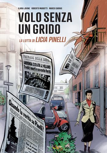 Volo senza un grido. La lotta di Licia Pinelli - Ilaria Jovine, Roberto Mariotti, Cabras - Libro Becco Giallo 2021, Cronaca storica | Libraccio.it