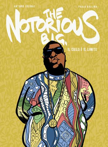 The Notorius B.I.G. - Paolo Gallina, Antonio Solinas - Libro Becco Giallo 2021, Biografie | Libraccio.it
