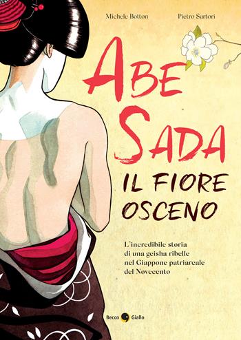 Abe Sada. Il fiore osceno - Michele Botton, Pietro Sartori - Libro Becco Giallo 2021, Biografie | Libraccio.it