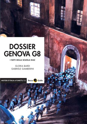 Dossier Genova G8. I fatti della scuola Diaz - Gloria Bardi, Gabriele Gamberini - Libro Becco Giallo 2021, Misteri d'Italia a fumetti | Libraccio.it