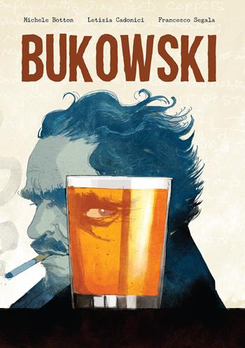 Bukowski - Michele Botton, Letizia Cadonici, Francesco Segala - Libro Becco Giallo 2021, Biografie | Libraccio.it