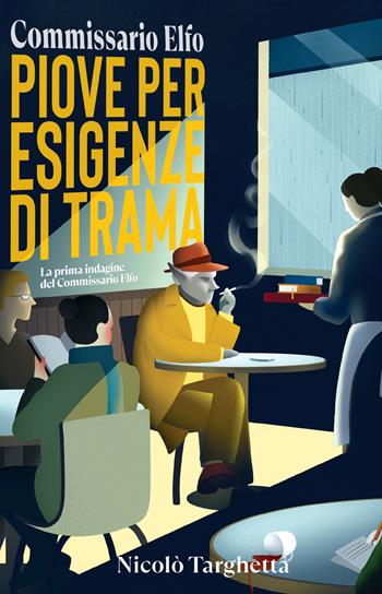 Piove per esigenze di trama. Commissario Elfo - Nicolò Targhetta - Libro Becco Giallo 2022 | Libraccio.it
