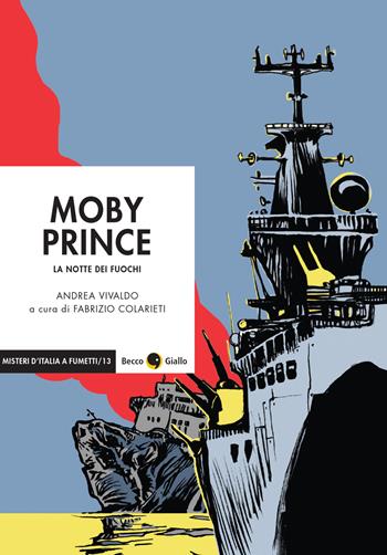 Moby Prince. La notte dei fuochi - Andrea Vivaldo - Libro Becco Giallo 2021, Misteri d'Italia a fumetti | Libraccio.it