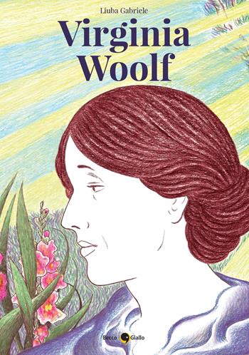 Virginia Woolf - Liuba Gabriele - Libro Becco Giallo 2021, Biografie | Libraccio.it