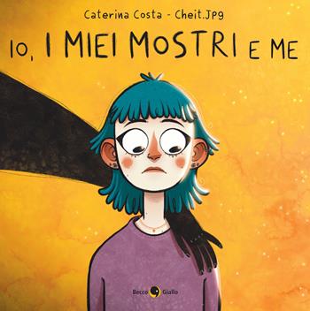 Io, i miei mostri e me - Caterina Costa - Libro Becco Giallo 2021 | Libraccio.it