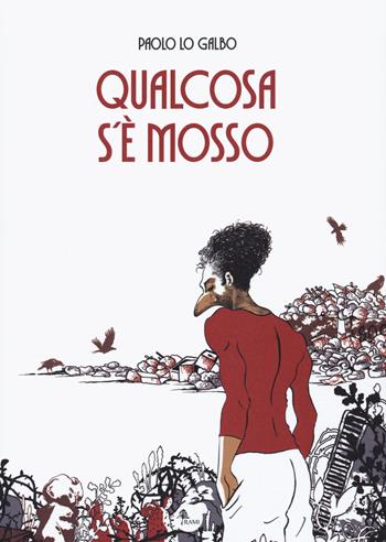 Qualcosa s'è mosso - Paolo Lo Galbo - Libro Becco Giallo 2021, Rami | Libraccio.it
