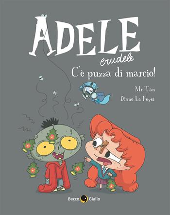 Adele crudele. Vol. 12: C'è puzza di marcio! - Mr Tan, Mr Tan - Libro Becco Giallo 2021 | Libraccio.it