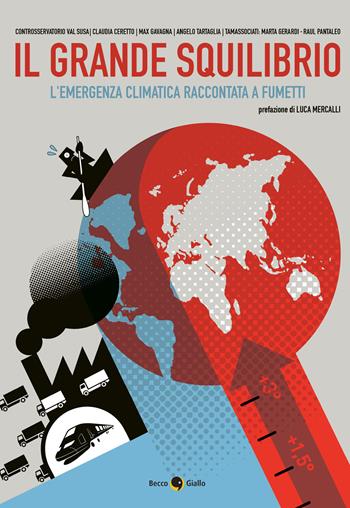 Il grande squilibrio. L'emergenza climatica raccontata a fumetti - Claudia Ceretto, Max Gavagna, Angelo Tartaglia - Libro Becco Giallo 2022 | Libraccio.it
