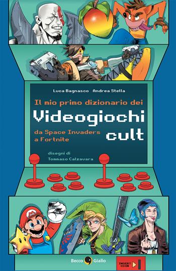Il mio primo dizionario dei videogiochi cult - Luca Bagnasco, Andrea Stella - Libro Becco Giallo 2022 | Libraccio.it