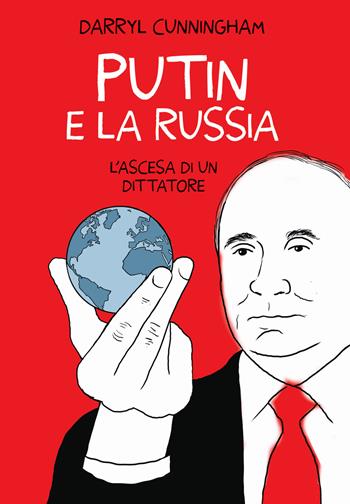 Putin e la Russia. L'ascesa di un dittatore - Darryl Cunningham - Libro Becco Giallo 2022, Biografie | Libraccio.it