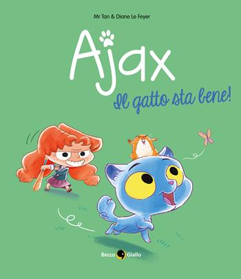 Ajax. Vol. 1: Il gatto sta bene! - Diane Le Feyer, Mr Tan - Libro Becco Giallo 2022 | Libraccio.it