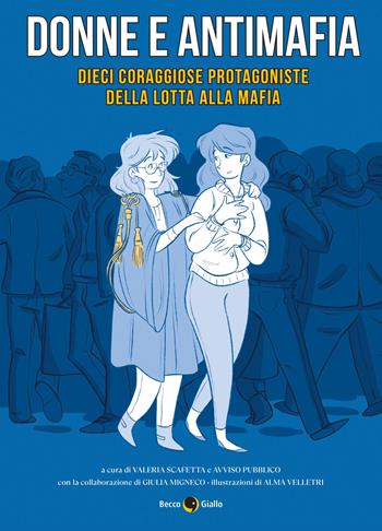 Donne e antimafia. Dieci coraggiose protagoniste della lotta alla mafia - Migneco - Libro Becco Giallo 2022 | Libraccio.it