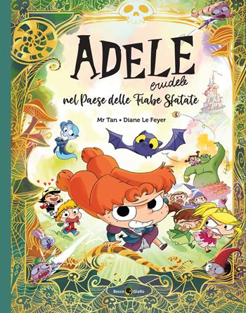 Adele crudele nel Paese delle fiabe sfatate - Mr Tan, Diane Le Feyer - Libro Becco Giallo 2022 | Libraccio.it