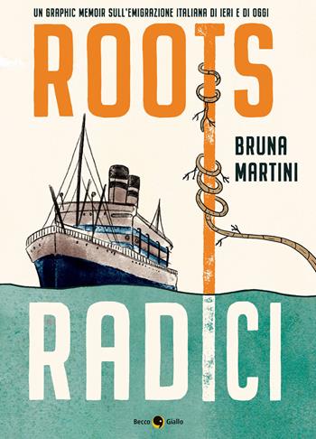 Roots. Radici - Bruna Martini - Libro Becco Giallo 2023 | Libraccio.it