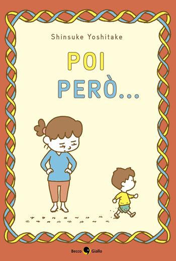 Poi però.... Ediz. a colori - Shinsuke Yoshitake - Libro Becco Giallo 2023 | Libraccio.it