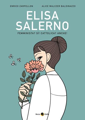 Elisa Salerno. Femminista? Sì! Cattolica? Anche! - Enrico Zarpellon - Libro Becco Giallo 2023, Biografie | Libraccio.it