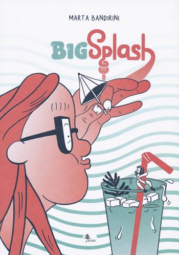 Big splash - Marta Bandirini - Libro Becco Giallo 2022, Rami | Libraccio.it
