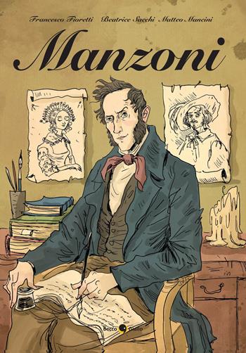 Alessandro Manzoni - Francesco Fioretti, Beatrice Sacchi, Matteo Mancini - Libro Becco Giallo 2023, Biografie | Libraccio.it