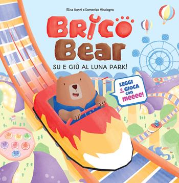 Su e giù al luna park! Brico Bear. Vol. 2 - Elisa Nanni, Domenico Misciagna - Libro Becco Giallo 2023 | Libraccio.it