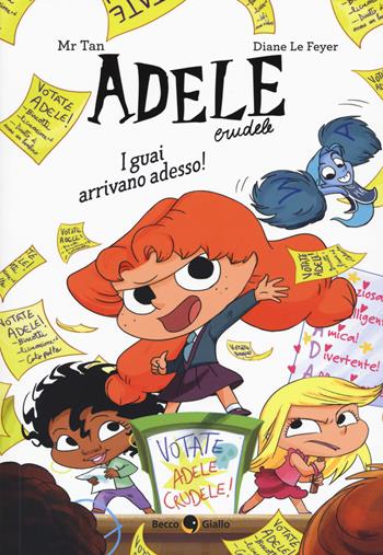 I guai arrivano adesso! Adele Crudele. Ediz. a colori - Mr Tan, Diane Le Feyer - Libro Becco Giallo 2023 | Libraccio.it