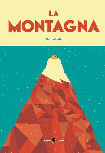 La montagna. Ediz. a colori - Ximo Abadìa - Libro Becco Giallo 2023, Critical Kids | Libraccio.it