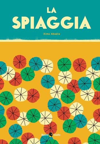 La spiaggia. Ediz. a colori - Ximo Abadìa - Libro Becco Giallo 2023, Critical Kids | Libraccio.it