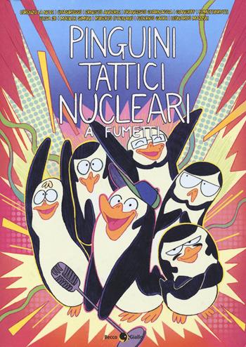 Pinguini Tattici Nucleari a fumetti. Nuova ediz.  - Libro Becco Giallo 2023, Unplugged | Libraccio.it