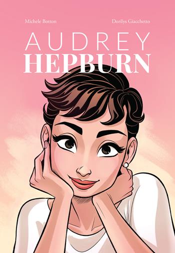 Audrey Hepburn - Michele Botton, Dorilys Giacchetto - Libro Becco Giallo 2023, Biografie | Libraccio.it