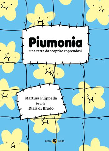 Piumonia. Una terra da scoprire coprendosi - Martina Filippella - Libro Becco Giallo 2023 | Libraccio.it