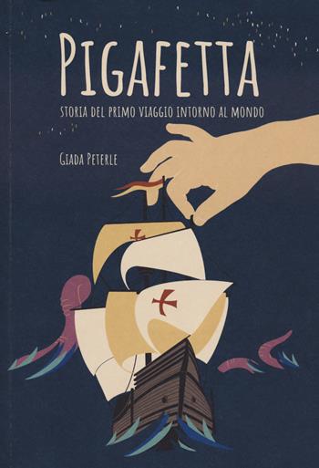 Pigafetta. Storia del primo viaggio intorno al mondo - Giada Peterle - Libro Becco Giallo 2023, Biografie | Libraccio.it