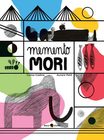 Memento mori. Ediz. a colori - Conce Codina - Libro Becco Giallo 2023, Critical Kids | Libraccio.it