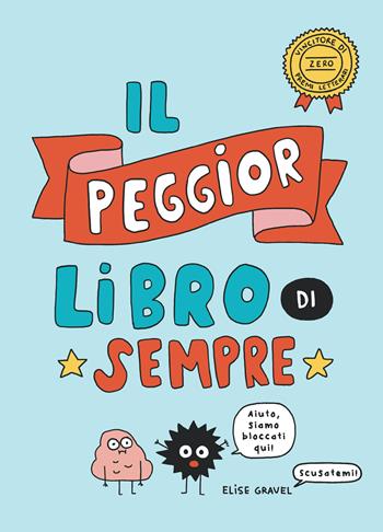 Il peggior libro di sempre - Elise Gravel - Libro Becco Giallo 2024, Critical Kids | Libraccio.it