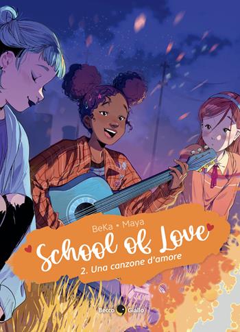 School of love. Vol. 2: Una canzone d'amore - BeKa, Maya - Libro Becco Giallo 2024 | Libraccio.it