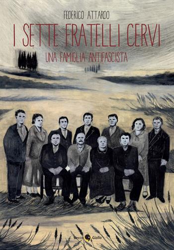 I sette fratelli Cervi. Una famiglia antifascista - Federico Attardo - Libro Becco Giallo 2024, Cronaca storica | Libraccio.it