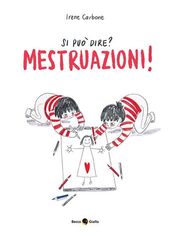 Si può dire? Mestruazioni! Ediz. a colori - Irene Carbone - Libro Becco Giallo 2024, Critical Kids | Libraccio.it