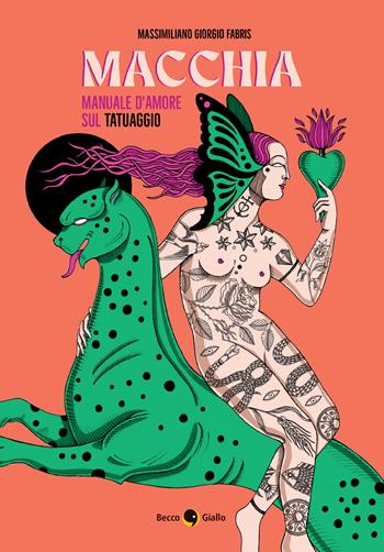 Macchia. Manuale d'amore sul tatuaggio - Massimiliano Giorgio Fabris - Libro Becco Giallo 2024 | Libraccio.it