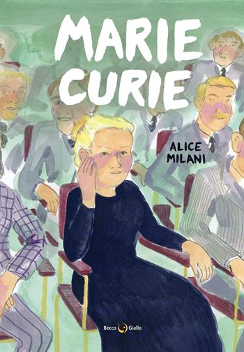 Marie Curie - Alice Milani - Libro Becco Giallo 2024, Biografie | Libraccio.it