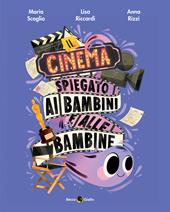 Il cinema spiegato ai bambini e alle bambine. Ediz. a colori