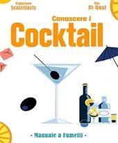 Conoscere cocktails e distillati. Manuale a fumetti