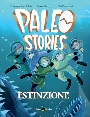 Paleo stories. Vol. 3: Estinzione - Emanuele Apostolidis, Elena Ghezzo, Michela Peloso - Libro Becco Giallo 2025 | Libraccio.it