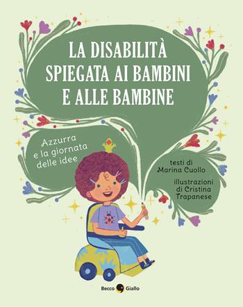 La disabilità spiegata ai bambini e alle bambine - Marina Cuollo - Libro Becco Giallo 2025, Critical Kids | Libraccio.it