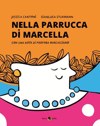 Nella parrucca di Marcella - J. Cantoni, Gianluca Sturmann - Libro Becco Giallo 2025, Critical Kids | Libraccio.it