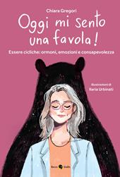 Oggi mi sento una favola! Essere cicliche: ormoni, emozioni e consapevolezza