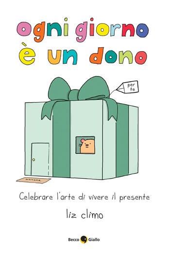 Ogni giorno è un dono - Liz Climo - Libro Becco Giallo 2025 | Libraccio.it