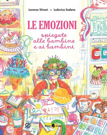 Le emozioni spiegate alle bambine e ai bambini. Ediz. a colori - Lorenzo Stivani, Ludovica Sodano - Libro Becco Giallo 2025, Critical Kids | Libraccio.it