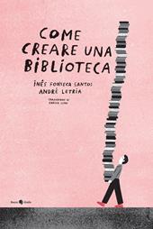 Come creare una biblioteca. Ediz. a colori