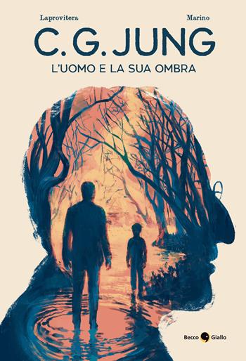 C. G. Jung. L'uomo e la sua ombra - Andrea Laprovitera, Antonio Marino - Libro Becco Giallo 2026, Biografie | Libraccio.it